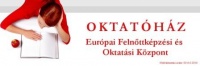 OKTATÓHÁZ Európai Felnőttképzési és Oktatási Központ